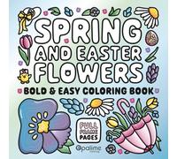 Spring and Easter Flowers Bold & Easy Coloring Book: Cozy Springtime Florals with a Retro Aesthetic and Modern Vibes. Simple Illustrations Feature ... Kids, Teens, and Low Vision Individuals.
