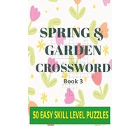 Spring and Garden Crossword 3: Easy-to-Read Print Crossword Puzzles Inspired by Spring and Gardening| 50 Relaxing Crossword Puzzles for Adults