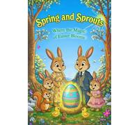 Spring and Sprouts - Where the Magic of Easter Blooms