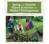 Spring and Summer Nature Activities for Waldorf Kindergartens by Kutsch, Irmgard