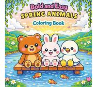 Spring Animals Coloring Book: Cute and Cheerful Scenes for Relaxation Featuring Bold & Easy Designs