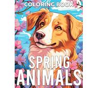 Spring Animals Coloring Book: Cute Forest Wildlife Coloring Pages with Lovely Nature Designs for All Ages Fun And Relaxation