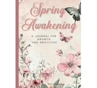 Spring Awakening: A Journal for Growth and Gratitude