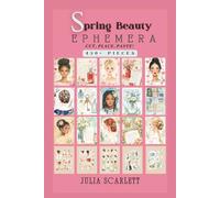 Spring Beauty Ephemera: 430+ Spring Beauty Images to Cut, Paste, and Place