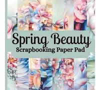 Spring Beauty Scrapbooking Paper Pad: 24 Pages ( 8 Designs x 3) of Single Sided, Non Perforated Craft Decorative Sheets for Ephemera, Card Making, ... Gift for Scrapbooker. 8.5 inches x 8.5 inches