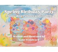 Spring Birthday Party: A Story about Patience and Creativity