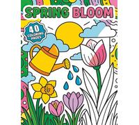 Spring Bloom: A Spring Garden Coloring Book for Kids with 40 Pages