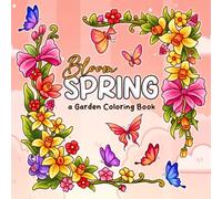 Spring Bloom Coloring Book: Peaceful Nature Coloring Pages for Everyone with Gentle Creatures, Floral Designs and Nature Scenes to Feel Calm
