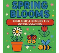 Spring Blooms: Bold Simple Designs For Joyful Coloring
