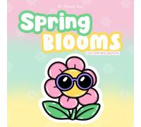 Spring Blooms Coloring Book: Cute and Relaxing Flower-Themed Coloring Book for Adults