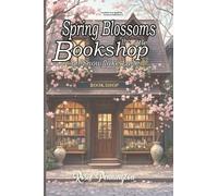 Spring Blossoms at the little Bookshop on Snowflake Lane: Slow-burn, healing romance during poetry & blossom festival.