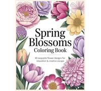 Spring Blossoms Coloring Book: 40 relaxing and beautifully designed floral illustrations