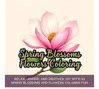 Spring Blossoms Flowers Coloring: Cute coloring book for kids, coloring book for adults, kawaii coloring book, Coloring Book for Adults and Kids, Bold and Easy, relaxing floral coloring