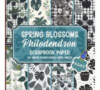 Spring Blossoms Philodendron Scrapbook Paper: Vibrant Nature-Inspired Patterns Perfect for Scrapbooking, Mixed Media Collage, Decoupage, and Creative Designs