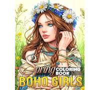 Spring Boho Girls Coloring Book: Bohemian Beauties Coloring Pages featuring Springtime Fashion, Hippy Style Designs Perfect for Adults Relaxation