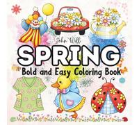 Spring Bold And Easy: Coloring Book For Kids and Adults, Boots, Flowers, Sakura, Beetle, Ducks, Chicks and Bunny, and many more