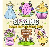 SPRING Bold & Easy Coloring Book: A Fun & Relaxing Spring-Themed Coloring Book for All Ages - Flowers, Butterflies, Birds, and More!