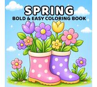 Spring Bold & Easy Coloring Book: Simple and Fun Coloring Pages for Kids Ages 3-8 | Big Bold Designs with Cute Flowers, Butterflies, Bees, Baby Animals, Rainbows and Happy Spring Scenes