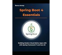 Spring Boot 4 Essentials: Building Modern Cloud-Native Apps with Spring Framework 7 and Java 25