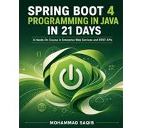 Spring Boot 4 Programming in Java in 21 Days: A Hands-On Course in Enterprise Web Services and REST APIs