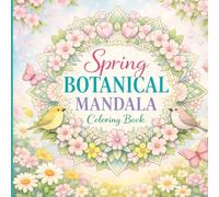 Spring Botanical Mandala Coloring Book: 70 Elegant Floral Designs for Relaxation and Stress Relief | Adult Coloring Book with Single-Sided Pages