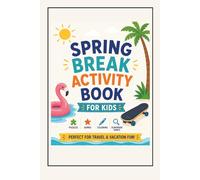 Spring Break Activity Book for Kids: Includes Mazes, Word Games, Coloring & Scavenger Hunt