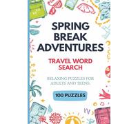 Spring Break Adventures Travel Word Search Puzzle Book: 100 Puzzles For Adults & Teens Easy To Read Print About Spring Adventures, Outdoor Escapes, ... For Holidays, Vacations & Free Time