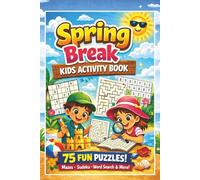 Spring Break Kids Activity book: Ultimate Spring Break Activity Book for Kids : 75 Mazes, Sudokus, Number and Word Searches, Solutions Included | 150 Pages, 6 x 9 inches
