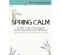 Spring Calm: A Self-Care Coloring & Reflection Book for Women: Stress Relief, Mindfulness, Relaxation, Floral & Botanical Coloring Pages with Journaling Prompts