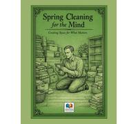 Spring Cleaning for the Mind: Creating Space for What Matters: A Coloring Book That Makes Learning Fun