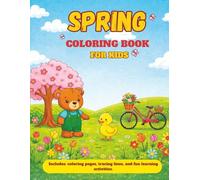 Spring Coloring and Activity Book for Kids: Springtime Adventures: A Delightful Mix of Coloring Pages, Easy Tracing, and Fun Creative Activities