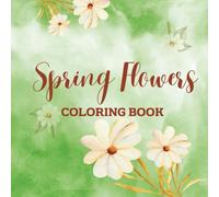 Spring Coloring Book: 45 Beautiful Floral Designs for Mindfulness and Stress Relief | (large format, large pictures)