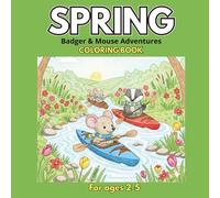 Spring Coloring Book: Badger & Mouse Adventures: Cute Spring Scenes for Kids Ages 2-5 | Fun Animals, Outdoor Play & Easy Coloring Pages