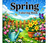Spring Coloring Book: Bold and Easy Designs for Adults and Kids, for Relaxation Featuring Flowers, Easter, Nature Scenes and Many More