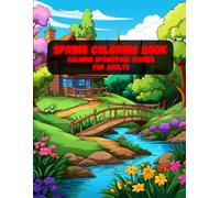 Spring Coloring Book: Calming Springtime Scenes for Adults | Large, Cozy Flower & Butterfly Designs to Color and Unwind