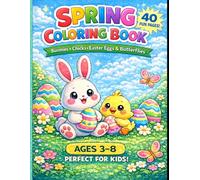 SPRING COLORING BOOK: Cute Bunnies, Chicks, and Butterflies Coloring Pages for Kids Ages 3-8 | Easy and Fun Spring and Easter Activity Book for Toddlers, Preschool, and Kindergarten