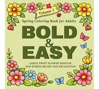 Spring Coloring Book for Adults Bold and Easy: Large Print Flower Designs for Stress Relief and Relaxation