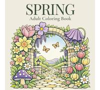 Spring Coloring Book for Adults: Whimsical Floral, Garden & Springtime Designs for Relaxation and Stress Relief | Large Print for Adults, Seniors & Teens