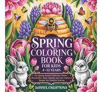 Spring Coloring Book for Kids 4-12 years: Fun Spring Scenes Featuring Flowers, Butterflies, Bees, Bunnies and Cute Nature Designs for Creative Coloring