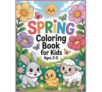 Spring Coloring Book for Kids, Ages 3-6: Big, Easy & Fun Coloring Pages with Flowers, Cute Animals, and Happy Spring Scenes