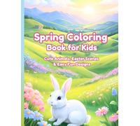 Spring Coloring Book for Kids: Cute Animals, Easter Eggs & Easy Spring Scenes for Ages 4-8. Simple, Fun and Relaxing Coloring Pages