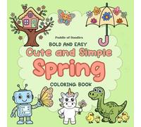 Spring Coloring Book for Kids: Easy Spring Coloring Book with Cute Animals, Flowers, Butterflies and Simple Designs for Kids Ages 3-6