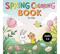 Spring Coloring Book for Kids: Fun and Easy Springtime Coloring Pages for Boys and Girls Ages 4-8: Cute Flowers, Animals and More Spring Themes for Creative Kids