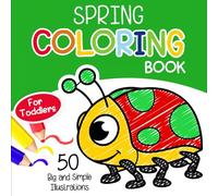 Spring Coloring Book for Toddlers: Cute and Simple Illustrations of Animals, Flowers, and More for Kids Ages 1 and Up
