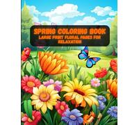 Spring Coloring Book: Large Print Floral Pages for Relaxation | Easy-to-Color Designs for Adults, Seniors & Beginners