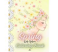 Spring Coloring Book: Nature’s Rebirth Through Plants, Animals and Gentle Spring Scenes.