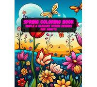 Spring Coloring Book: Simple & Elegant Spring Designs for Adults | Large Print Flowers & Nature Pages for Relaxation
