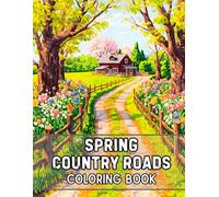Spring Country Roads Coloring Book: 38 Blooming Rural Pathways to Color with Flower Fields, Winding Lanes and Scenic Meadow Views - Ideal for ... Scenery, Outdoor Walks and Relaxing Art
