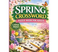 Spring Crossword Puzzle Book: Large Print Crossword Puzzles for Adults, Fun, Relaxing, and Engaging Seasonal Brain Teasers, 60 Puzzles with Solutions