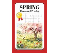Spring Crossword Puzzle: Crossword Puzzle with easy to read print about spring and flowers that grow in spring and more. 6x9 inches, 120 pages, 50 ... for vacation, holidays and relaxation